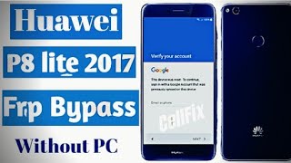 Huawei P8 Lite 2017 FRP Bypass/Huawei P8 Lite (PRA-LX1) Google Account Bypass CellFix