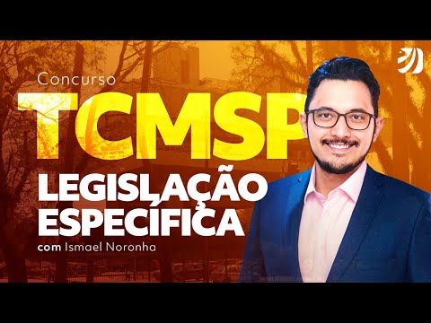 Concurso TCM SP: Legislação Específica com Prof. Ismael Noronha