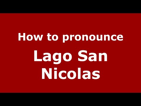 How to pronounce Lago San Nicolas (Mexico/Mexican Spanish) - PronounceNames.com