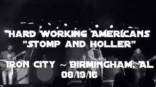 Hard Working Americans - Stomp and Holler 08/19/16