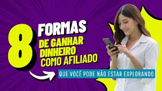 8 maneiras de ganhar dinheiro como afiliado [que você pode não estar explorando]
