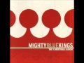 Mighty Blue Kings - Everyday Will Be Like A Holiday