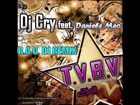 Dj Cry feat. Daniele Meo - T.V.B.V. 2K11 (R.A.G. DJ Remix)