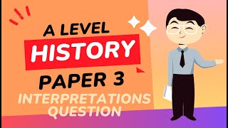 How To Answer A Level History Interpretations Question (CIE Paper 3)