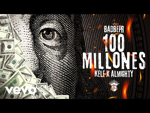 BadBepr - 100 Millones ft. Kele, Almighty (Audio)