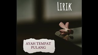 Download lagu Lirik 'AYAH TEMPAT PULANG' - 3 NAHLA mp3 Download lagu Lirik 'AYAH TEMPAT PULANG' - 3 NAHLA mp3