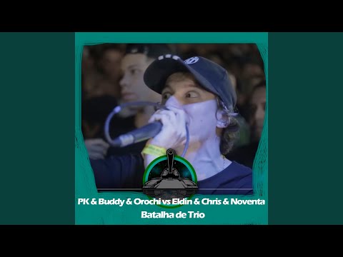 PK & Buddy & Orochi X Noventa & Chris & Eldin (Batalha de Trio)