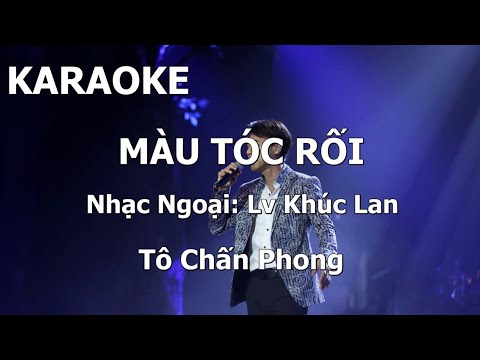 KARAOKE - Màu Tóc Rối - Tô Chấn Phong (Beat Chuẩn)