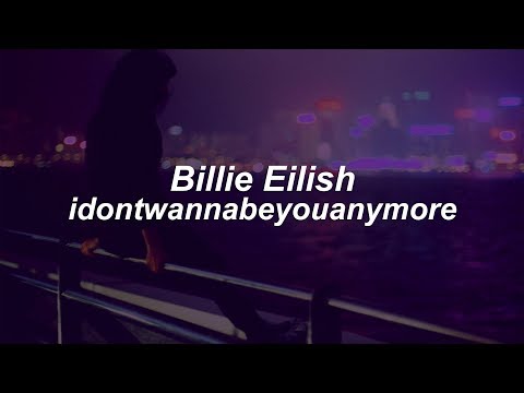 idontwannabeyouanymore // Billie Eilish  (Lyrics)
