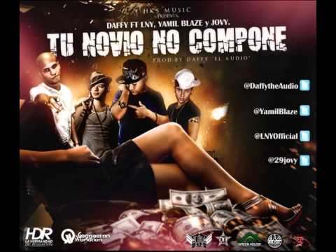 Daffy El Audio | Tu Novio No Compone | Feat. LNY, Yamil Blaze, Jovy La Creacion Perfecta.