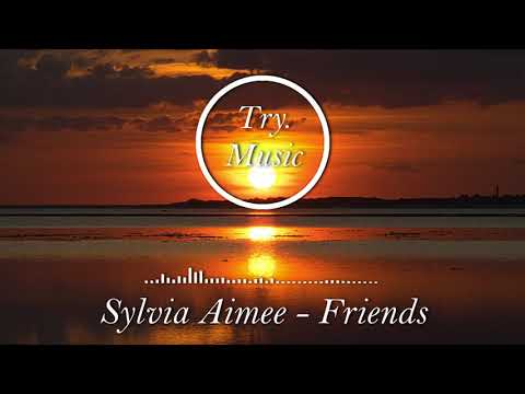 Sylvia Aimee - Friends [1Hour]
