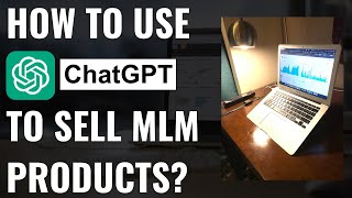 How to use ChatGPT to sell MLM Products?