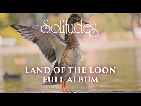 1 hour of Relaxing Music: Dan Gibson’s Solitudes - Land of the Loon (Full Album)