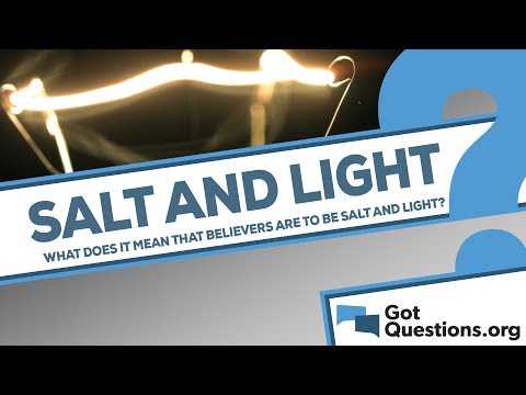 What does it mean that believers are to be salt and light?