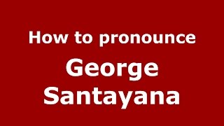 How to pronounce George Santayana