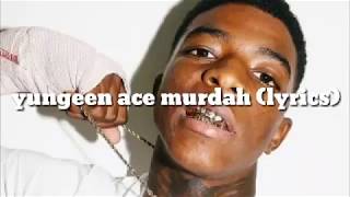 Yungeen ace-murdah (lyrics)