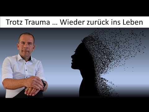 Trotz Trauma wieder zurück ins Leben