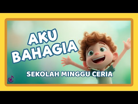 Lagu Sekolah Minggu Anak - Aku Bahagia | Lagu Rohani Anak Ceria