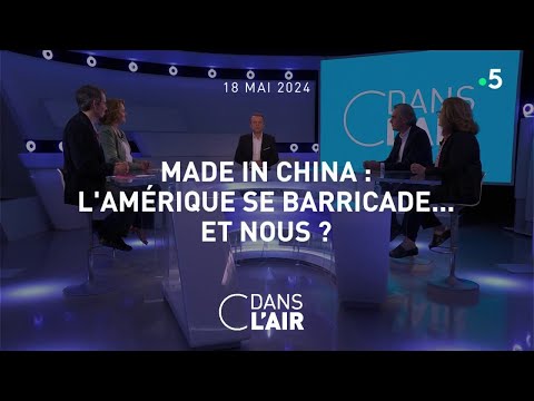 Made in China : l'Amérique se barricade... et nous ? - C dans l'air du 18.05.2024