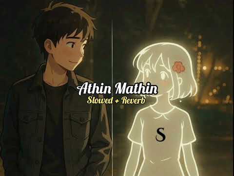 Athin Mathin - Slowed + Reverb 🎧 