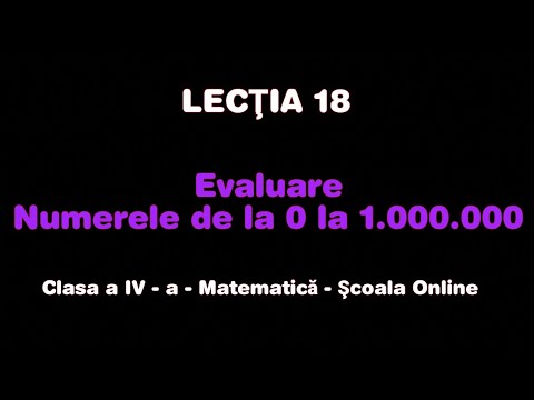 Lecţia 18. Evaluare - Numerele de la 0 la 1.000.000 - Matematică - ŞCOALA ONLINE