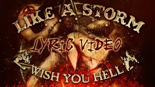 LIKE A STORM - Wish You Hell (Lyric Video)