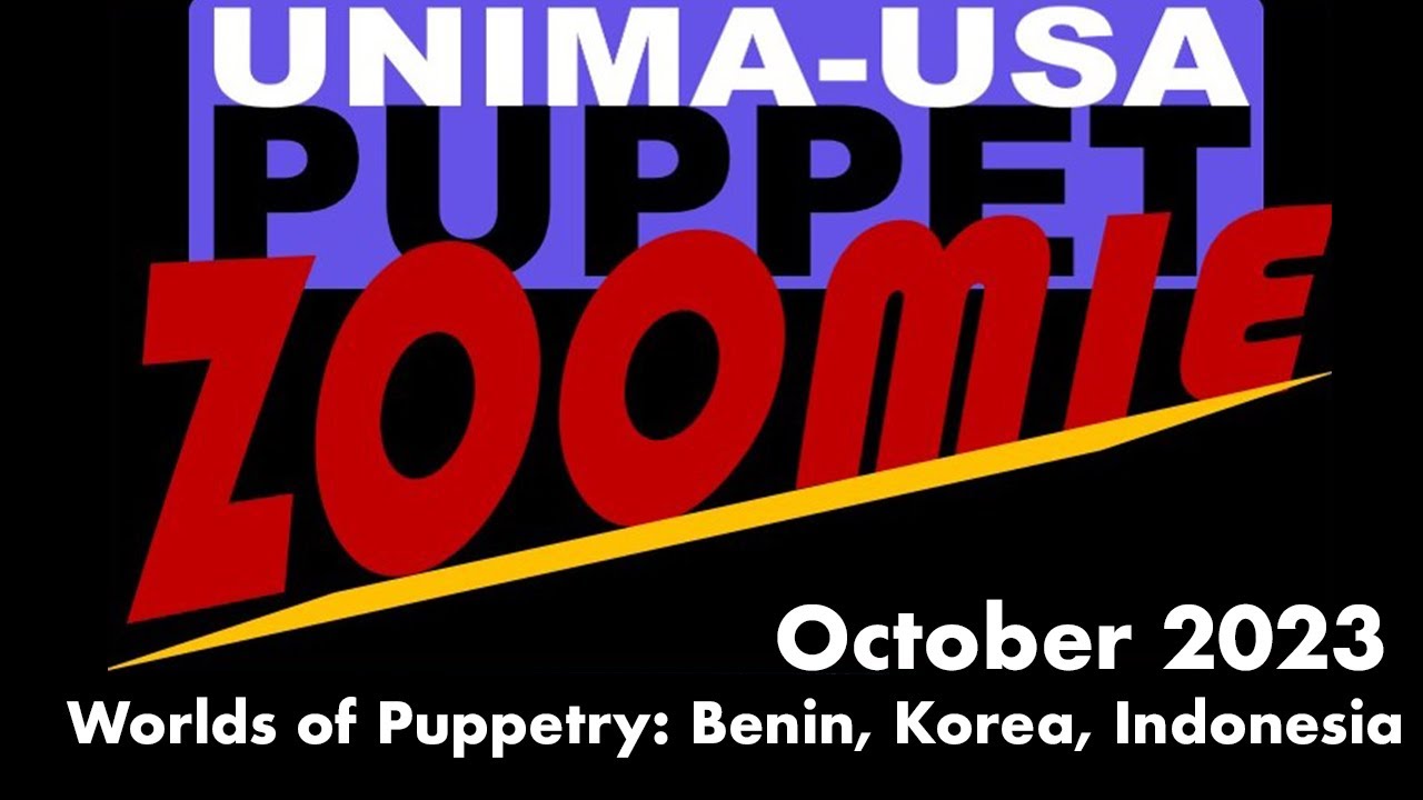 UNIMA-USA Worlds of Puppetry: Benin, Korea, Indonesia -  October 2023