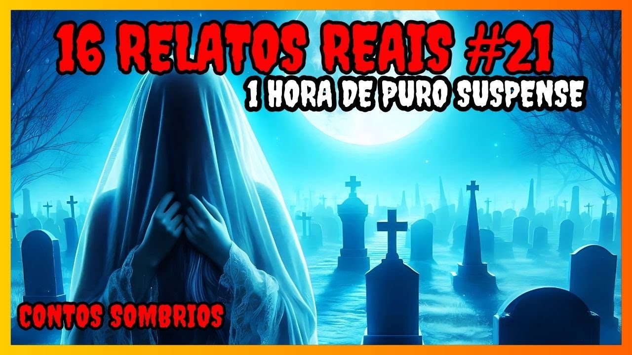 17 RELATOS DE TERROR  | HISTÓRIAS SE TERROR | 1 HORA DE CONTOS SOMBRIOS