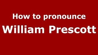 How to pronounce William Prescott