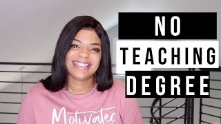 HOW TO BECOME A TEACHER WITHOUT A TEACHING DEGREE | Teacher Life ep.17
