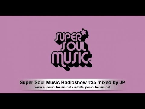 Super Soul Music Radioshow #35 mixed by JP
