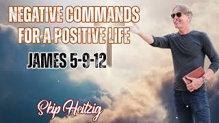 Skip Heitzig Podcast_ Negative Commands for a Positive Life - James 5-9-12