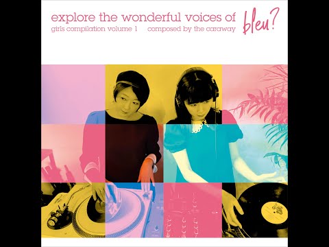 explore the wonderful voices of bleu? girls compilation vol.1 composed by the Caraway (10"+ DLコード付き)/V.A.(explore the wonderful voices of bleu? girls compilation vol.1 composed by the Caraway)/RSD DROPS 2021.06.12.｜日本のロック｜ディスクユニオン・オンラインショップ｜diskunion.net