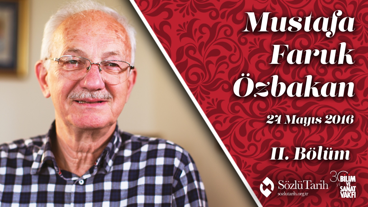 Faruk Özbakan ile Sözlü Tarih Görüşmesi (2. Bölüm)