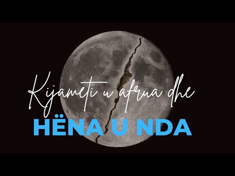 “Kijameti u afrua dhe hëna u nda”