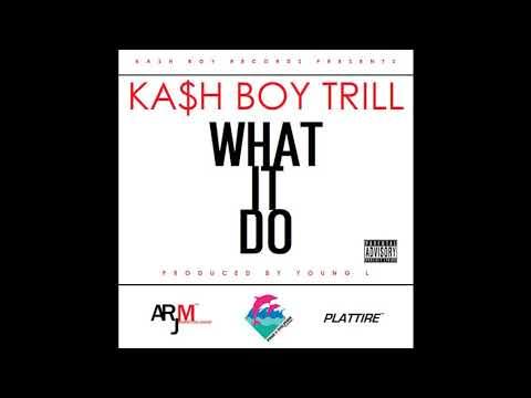 Kash Boy Trill - What It Do (Official Audio) [Produced by Young L]