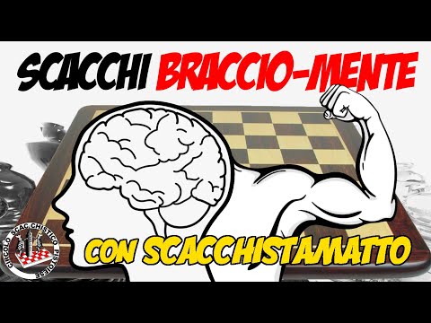 Scacchi BRACCIO-MENTE con SCACCHISTAMATTO - Live
