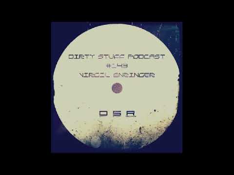Virgil Enzinger - Dirty Stuff Podcast 12 03 2019