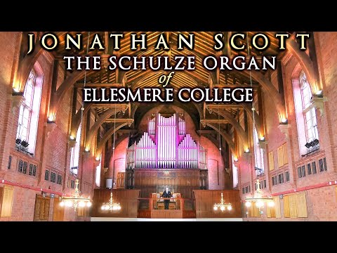 SCHULZE ORGAN CONCERT - ELLESMERE COLLEGE - JONATHAN SCOTT - SATURDAY 14 NOVEMBER 2020 7PM (UK TIME)