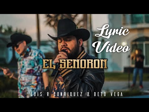 (LETRA) El Señorón - Luis R Conriquez & Beto Vega (Liric Video) 2022