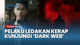 Terungkap! Terduga Pelaku Bom SMAN 72 Kerap Jelajahi Konten Mengerikan di 'Dark Web'