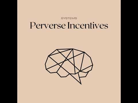 Perverse Incentives