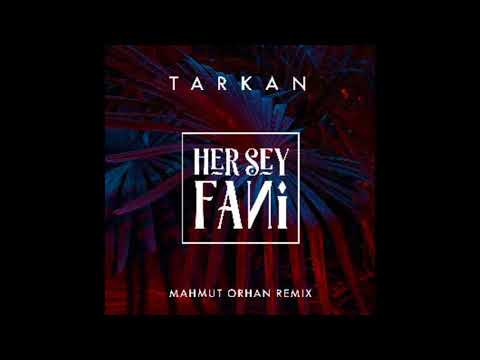 Tarkan Her Şey Fani ( Mahmut Orhan Remix 2018 )