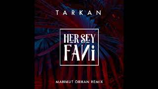 Tarkan Her Şey Fani ( Mahmut Orhan Remix 2018 )