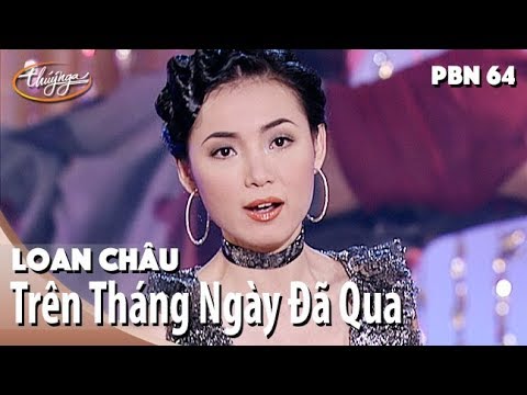 PBN 64 | Loan Châu - Trên Tháng Ngày Đã Qua