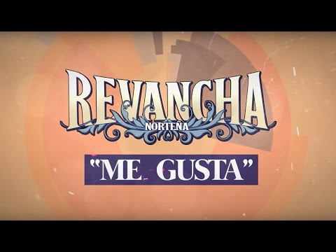 Revancha Norteña - "Me Gusta" (Letras Oficial)