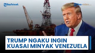 Trump Kini Ngaku Ingin Kuasai Minyak Venezuela, Presiden Maduro Persiapkan Militer Perangi AS