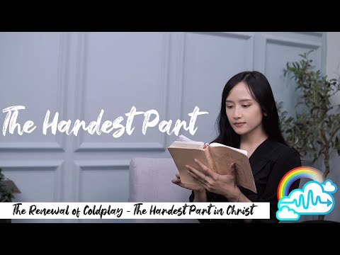 The Renewal of Coldplay - The Hardest Part in Christ: The Hardest Part