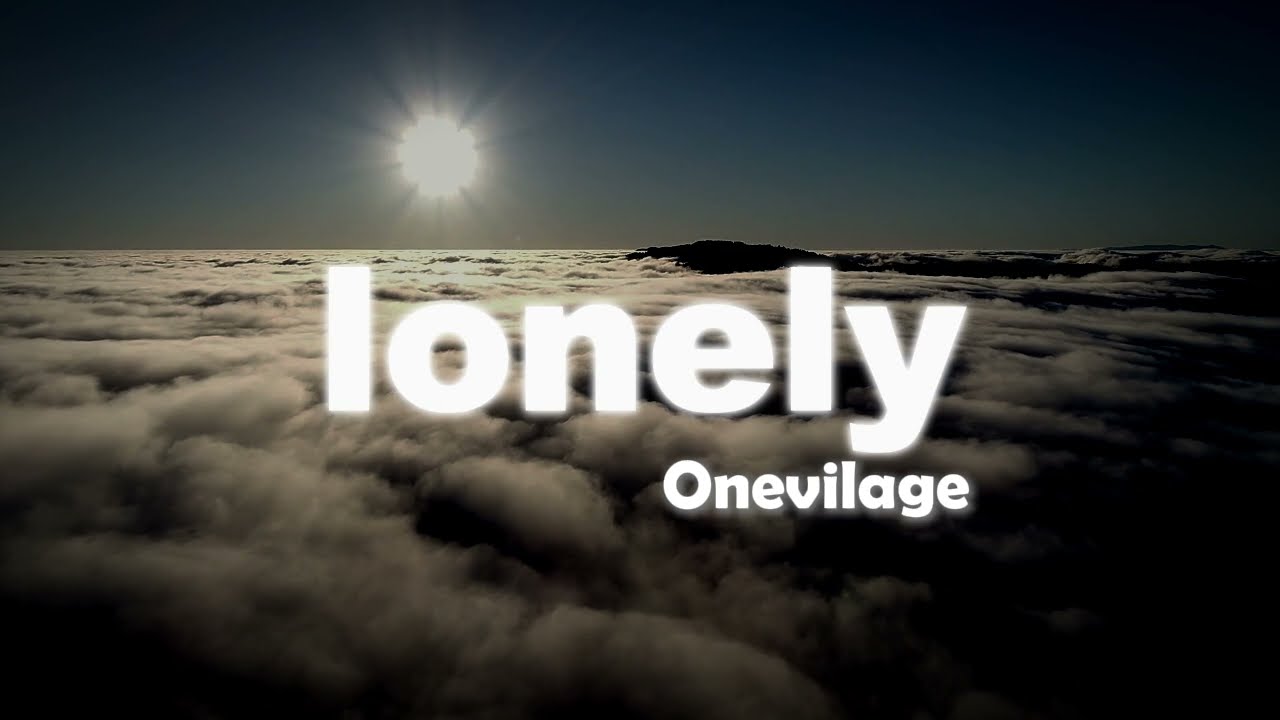 Lonely - Onevilage (lyrics)
