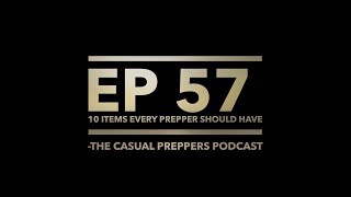 10 Items Every Prepper Should Have - Ep 57 - The Casual Preppers Podcast